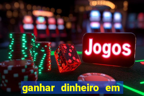 ganhar dinheiro em dolar jogando